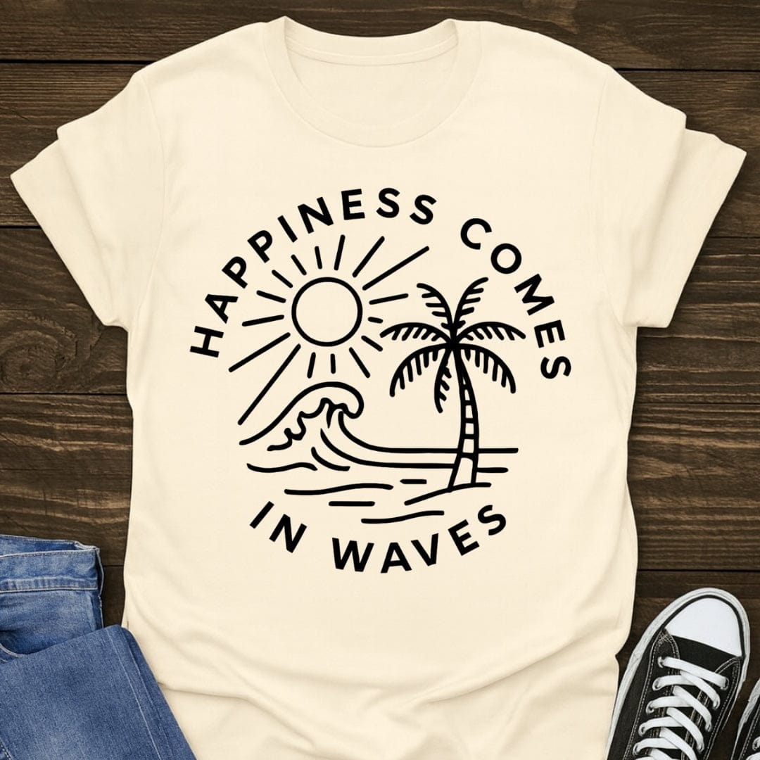 Happiness Comes In Waves Tee