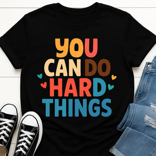 You Can Do Hard Things Tee