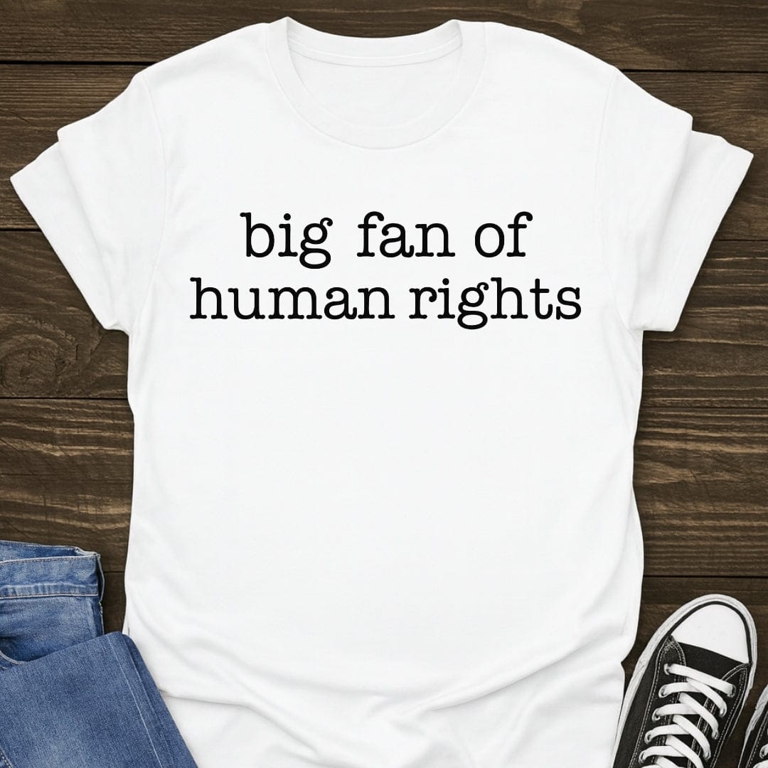 Big Fan Of Human Rights Tee