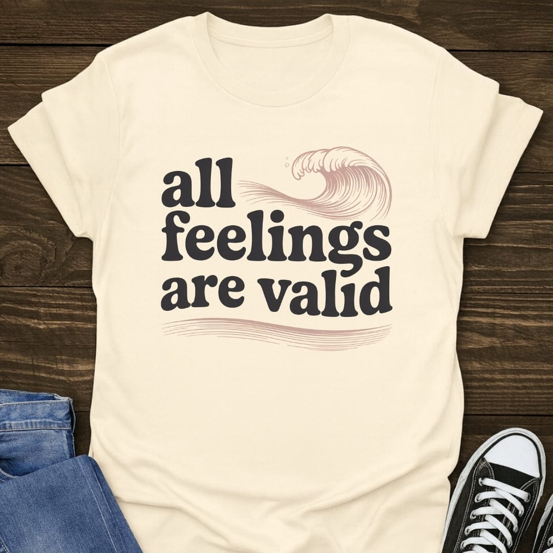 All Feelings Are Valid Tee