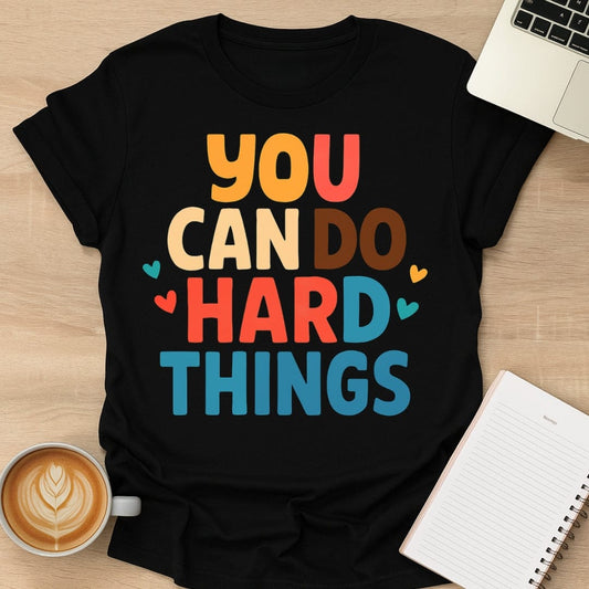 You Can Do Hard Things Tee